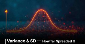 Variance & SD— How far Spreaded